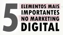 5 Elementos Mais Importantes do Marketing Digital