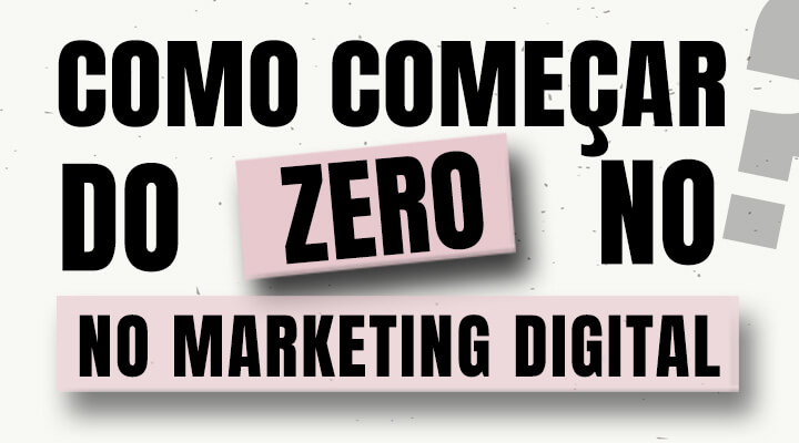 Como Começar no Marketing Digital do Zero em 2023?